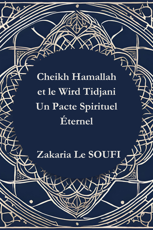 Cheikh Hamallah et le Wird Tidjani Un Pacte Spirituel Éternel